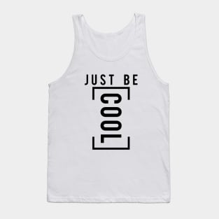 Just be cool Tank Top